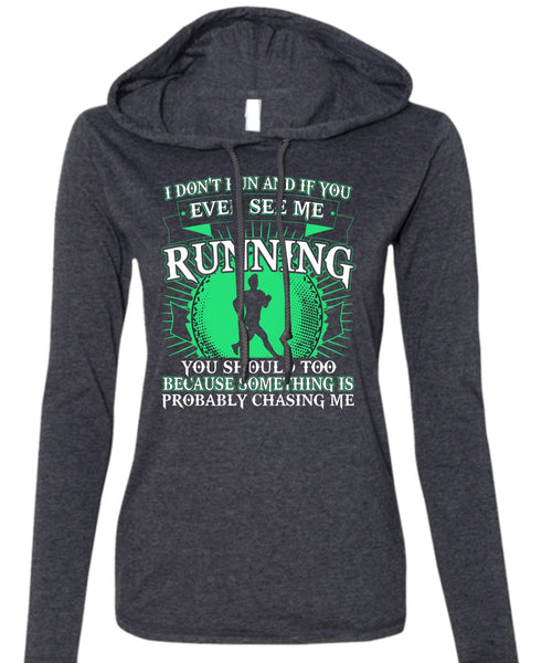 See Me Running T Shirt, I Don't Run T Shirt (Anvil Ladies Ringspun Hooded)