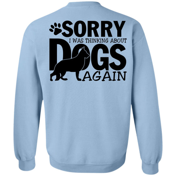 I Love My Dog T Shirt, I Was Thinking About Dogs Again Sweatshirt