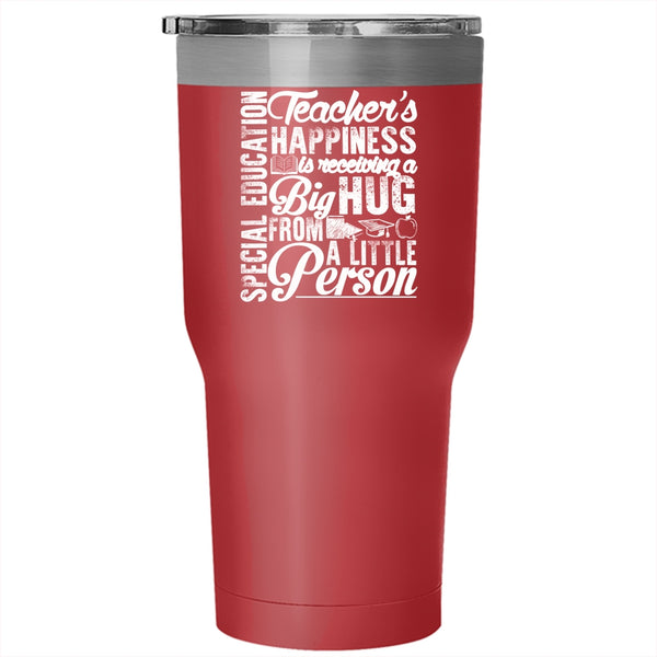 Special Education Teacher's Happiness Tumbler 30 oz Stainless Steel, Big Hug Travel Mug