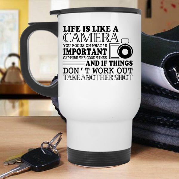 Cute Photographers Travel Mug, Life Is Like A Camera Mug