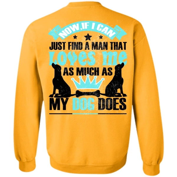 I Love My Dog T Shirt, Loves Me As Much As My Dog Does Sweatshirt