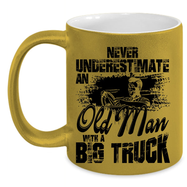 Cool Gift For Grandpa Coffee Mug, An Old Man With A Big Truck Accent Mug