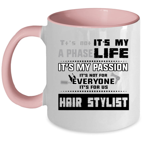 It's For Us Hair Stylist Coffee Mug, It's Not A Phase It's My Life Accent Mug