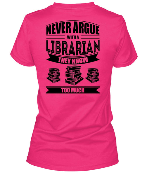 Never Argue With A Librarian T Shirt, I Love Reader T Shirt