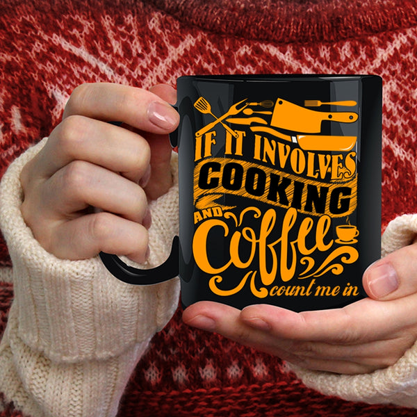 If I Involves Cooking And Coffee Coffee Mug, Cute Gift For Chef Coffee Cup