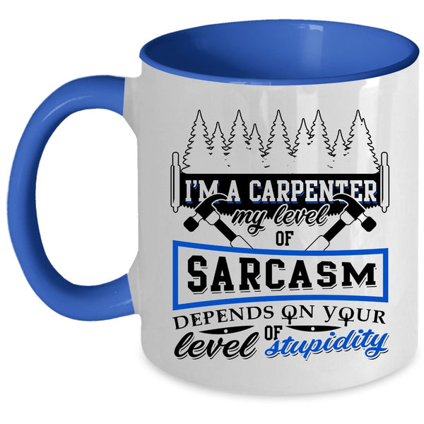 Funny Gift For Carpenter Coffee Mug, I'm A Carpenter Accent Mug