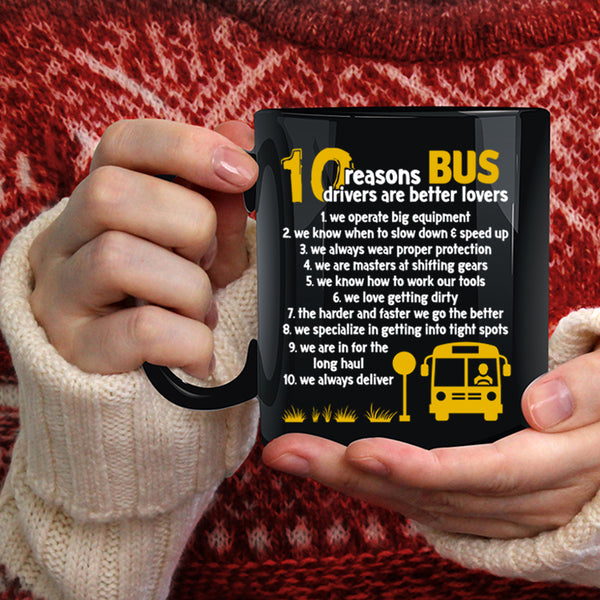 10 Reasons Bus Drivers Are Better Lovers Coffee Mug, Dating Coffee Cup