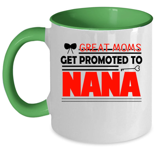 I Love Nana Coffee Mug, Great Moms Get Promoted To Nana Accent Mug