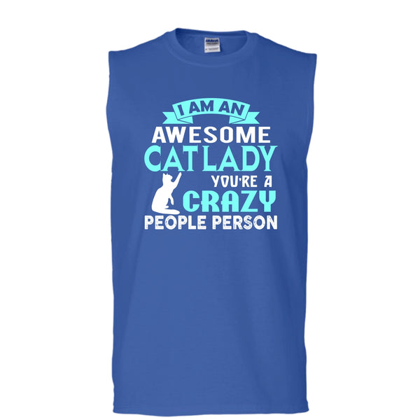 I Am An Awesome Cat Lady Shirt, You're A Crazy People Person Shirt (Men's Cotton Sleeveless)