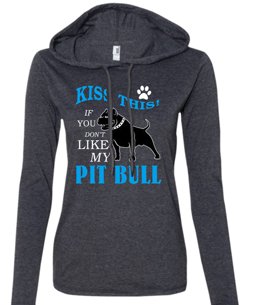 You Don't Like My Pit Bull T Shirt, I Love My Dogs T Shirt (Anvil Ladies Ringspun Hooded)