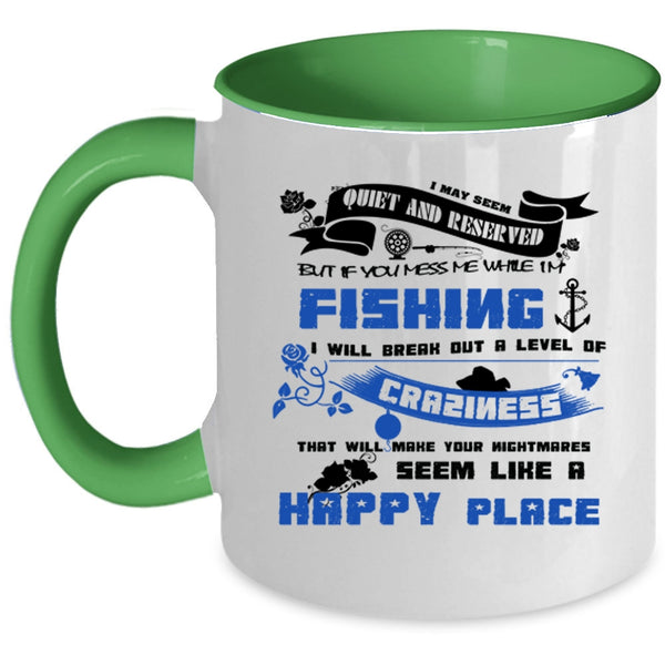 Love Fishing Coffee Mug, Don't Mess With Me While I'm Fishing Accent Mug