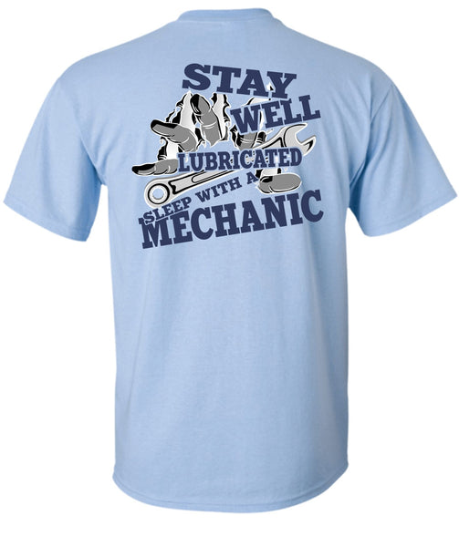 Stay Well Lubricated Sleep With A Mechanic T Shirt, I Love Mechanic T Shirt