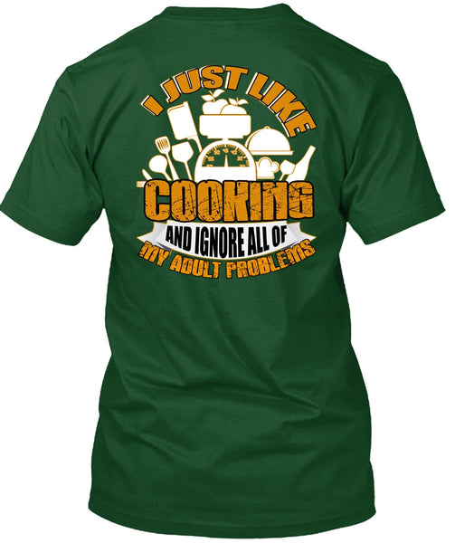 I Just Like Cooking T Shirt, Adult Problems T Shirt