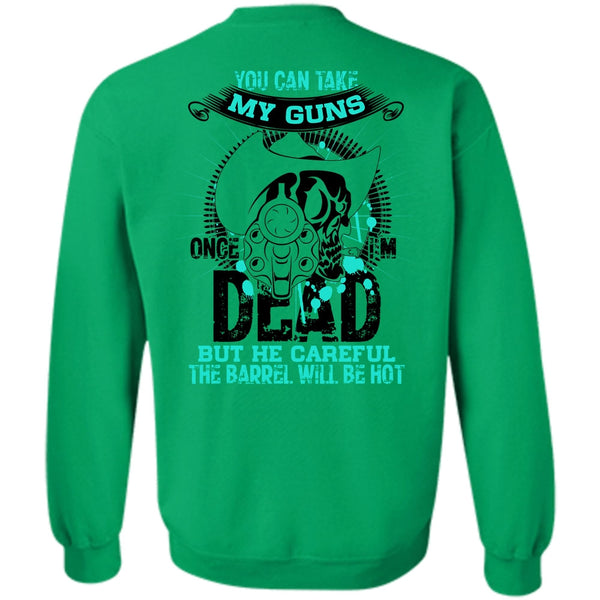 I Love Gunning T Shirt, You Can Take My Guns Sweatshirt
