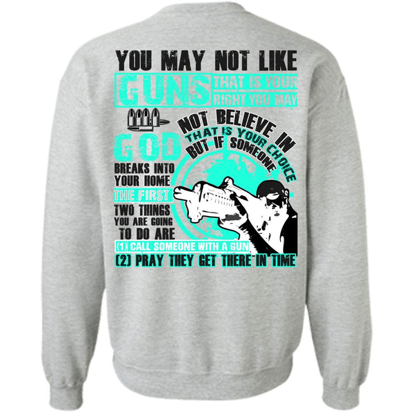 I Love Veteran T Shirt, You May Not Like Guns Sweatshirt