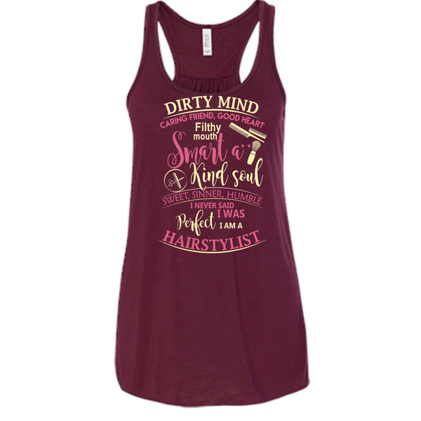 Dirty Mind T Shirt, I Am A Hairstylist Tank Top