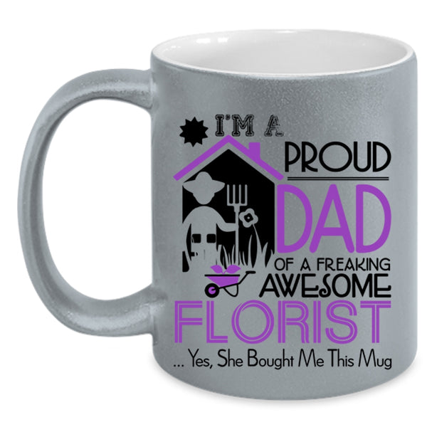 Cool Dad Coffee Mug, I'm A Proud Dad Of An Awesome Florist Accent Mug