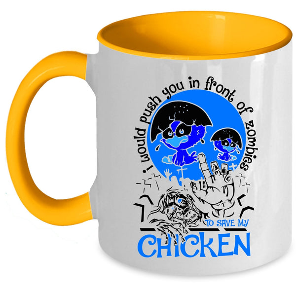My Chicken Coffee Mug, I Would Push You In Front Of Zombies Accent Mug