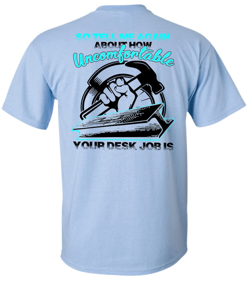 Uncomfortable Your Desk Job Is T Shirt, I Love Ironworker T Shirt