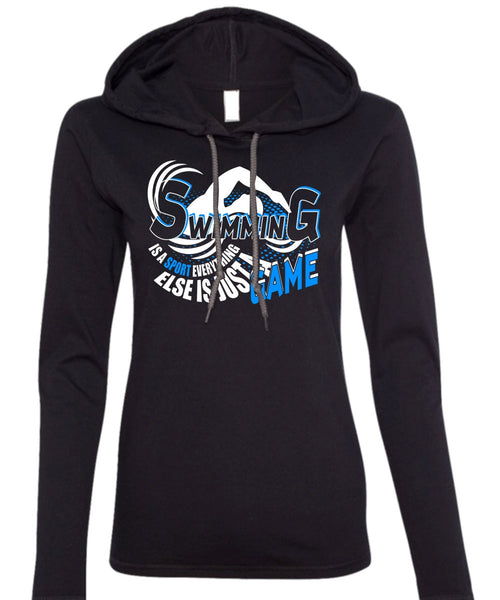 Swimming Is A Sport T Shirt, Else Is Just A Game T Shirt (Anvil Ladies Ringspun Hooded)