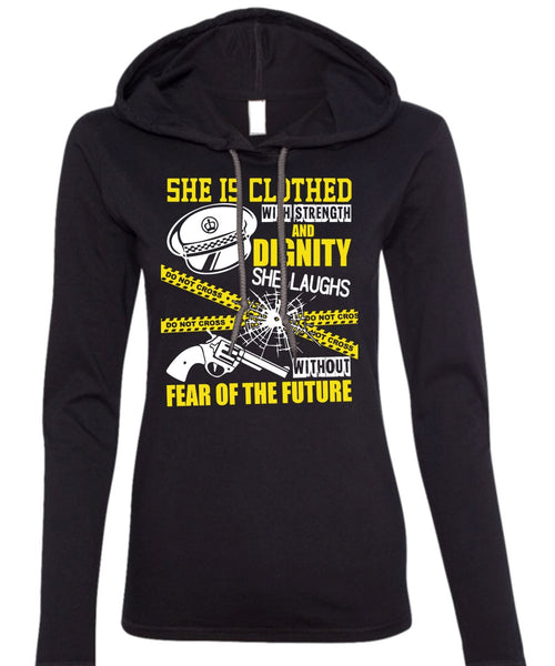 She Is Clothed With Strength T Shirt, Being A Police T Shirt (Anvil Ladies Ringspun Hooded)