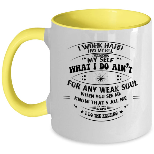 Funny Coffee Mug, I Work Hard I Pay My Bill Accent Mug