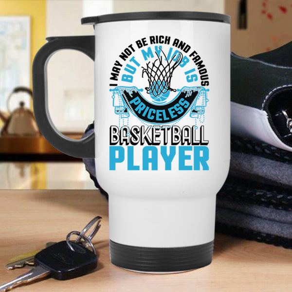 My Job Is Priceless Basketball Player Travel Mug, I May Not Be Rich And Famous Mug