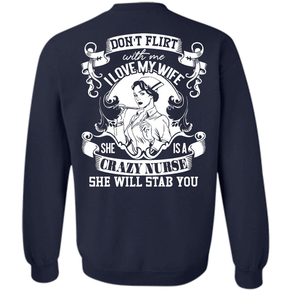 She Is A Crazy Nurse T Shirt, I Love Husband Sweatshirt