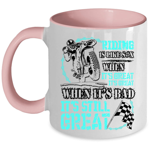 When It's Bad It's Still Great Coffee Mug, Riding When It's Great It's Great Accent Mug