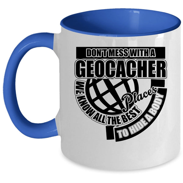 Funny Gift For Geocacher Coffee Mug, Don't Mess With A Geocacher Accent Mug