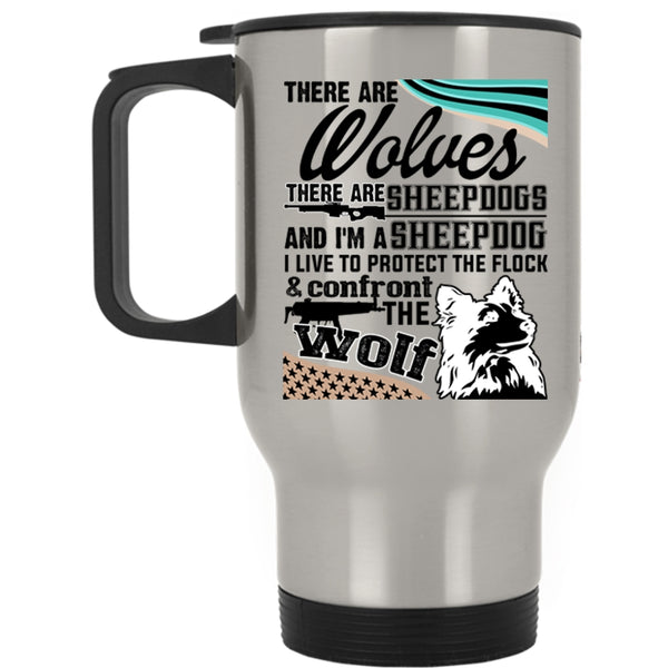 I'm A Sheepdog Travel Mug, There Are Wolves There Are Sheepdogs Mug