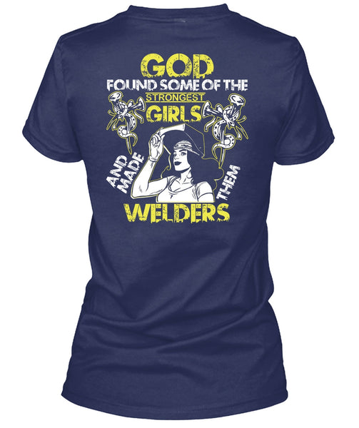 Made Them Welders T Shirt, Strongest Girls T Shirt