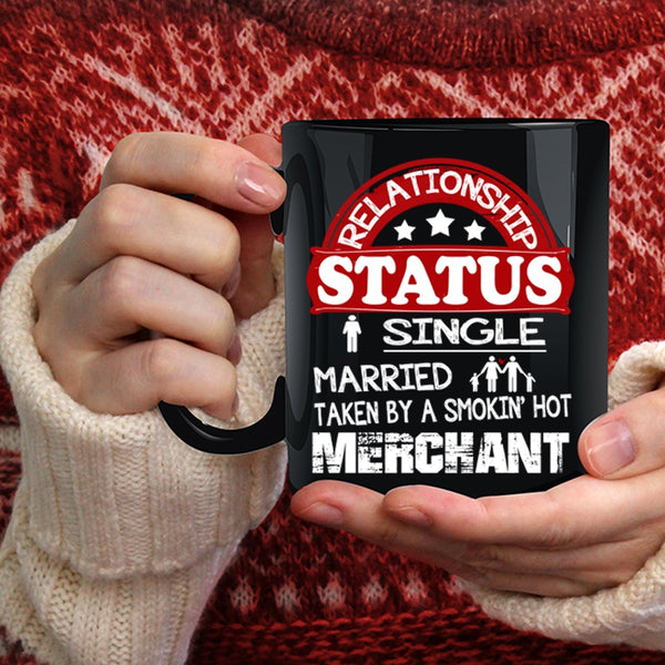Relationship Status Coffee Mug, Taken By A Smoking Hot Merchant Coffee Cup