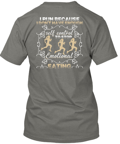 I Run T Shirt, Emotional Eating T Shirt