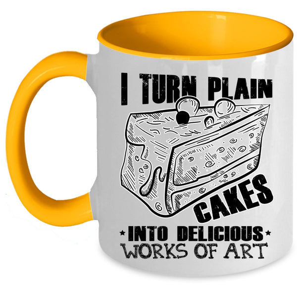 Works Of Art Coffee Mug, I Turn Plain Cakes Into Art Accent Mug