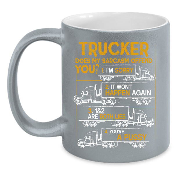 Trucker Coffee Mug, Does My Sarcasm Offend You Coffee Cup
