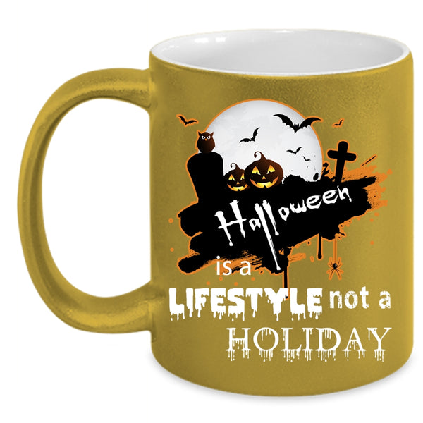 Halloween Is A Lifestyle Not A Holiday Coffee Mug, Scary Coffee Cup