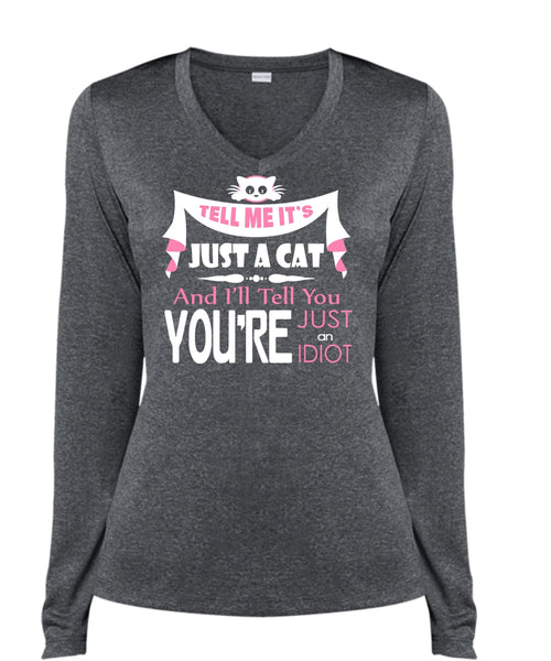 Tell Me It's Just A Cat T Shirt, You're Just An Idiot T Shirt (Ladies LS Heather V-Neck)