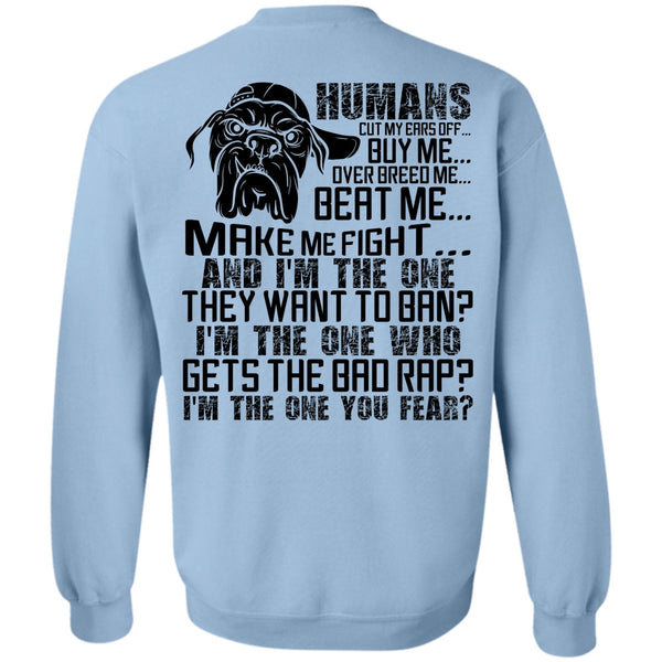 I Love Pit Bull T Shirt, Humans Cut My Ears Off Buy Me Sweatshirt