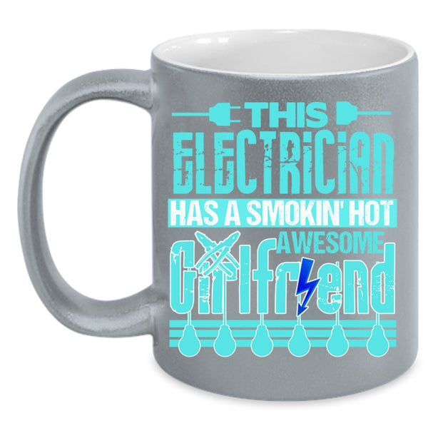 Cool Electrician's Girlfriend Coffee Mug, This Electrician Has A Hot Awesome Girlfriend Accent Mug