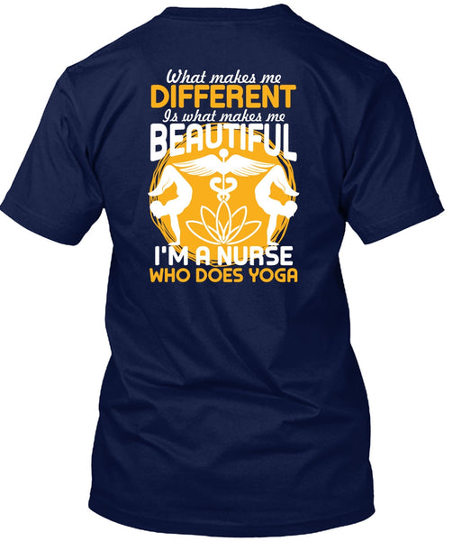 I'm A Nurse Who Does Yoga T Shirt, Makes Me Beautiful T Shirt