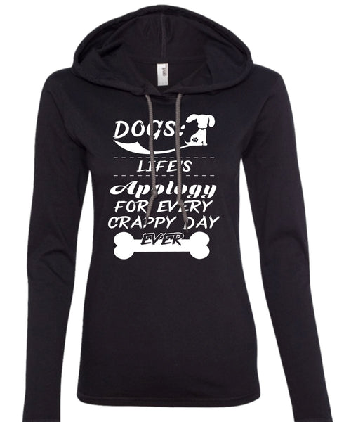 Dogs Life's Apology For Every Crappy Day Ever T Shirt, My Favorite T Shirt (Anvil Ladies Ringspun Hooded)