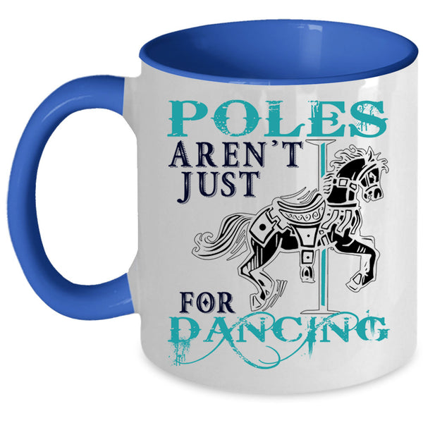 Cute Dancer Coffee Mug, Poles Aren't Just For Dancing Accent Mug