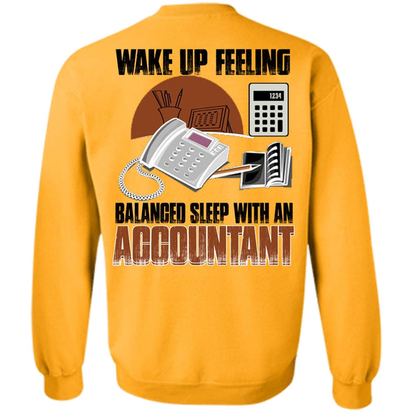 I Love Accountant T Shirt, Wake Up Feeling Sweatshirt