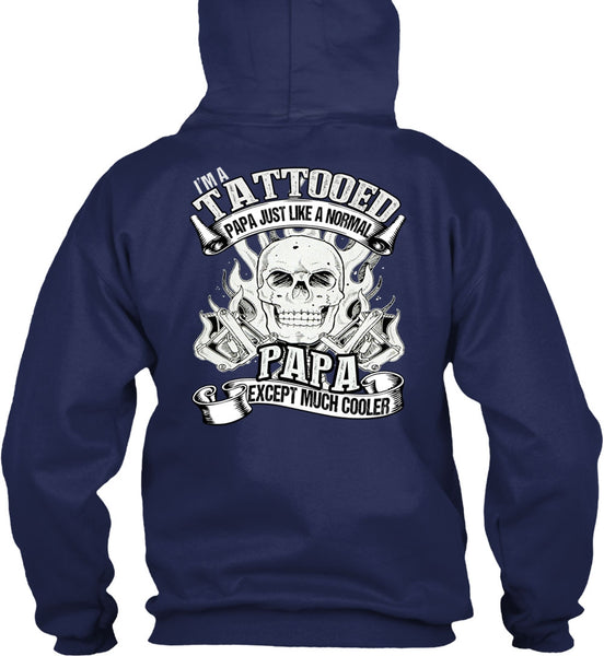 I'm Tattooed Papa T Shirt, Just Like A Normal Papa T Shirt