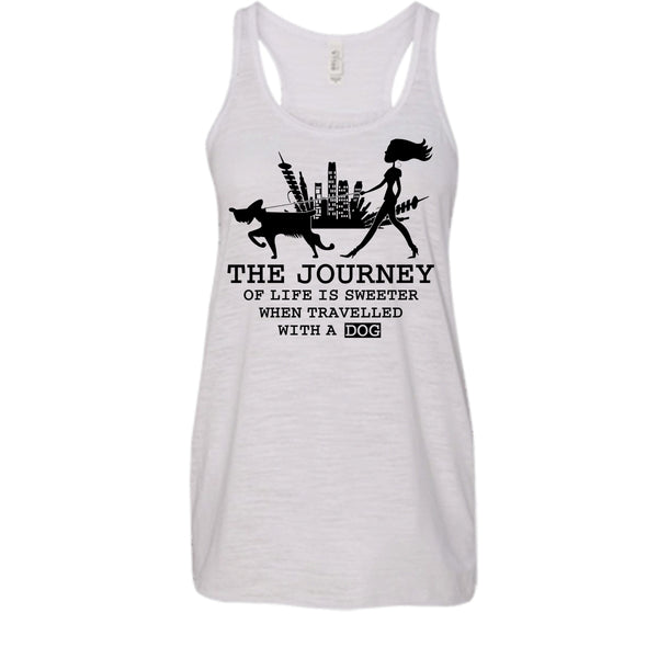 The Journey Of Life Is Sweeter T Shirt, Coolest Dog Lover Tank Top