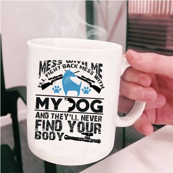 Cool Dog Lovers Coffee Mug, Don't Mess With My Dog Cup