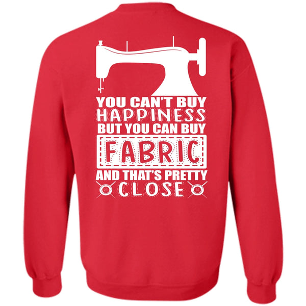 You Can't Buy Happiness T Shirt, I Love Sewing Sweatshirt