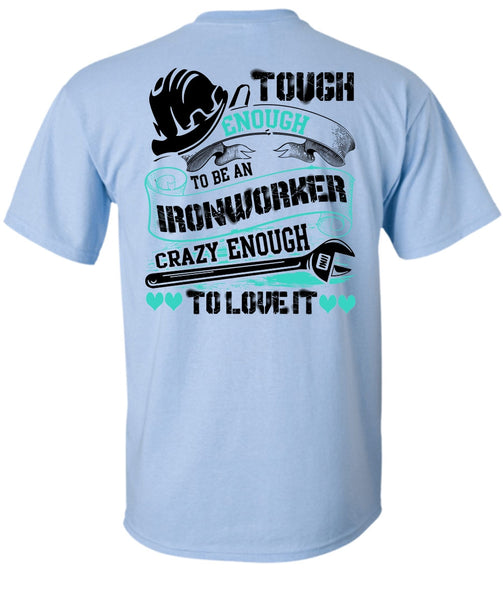 To Be An Ironworker T Shirt, I Love Ironworker T Shirt