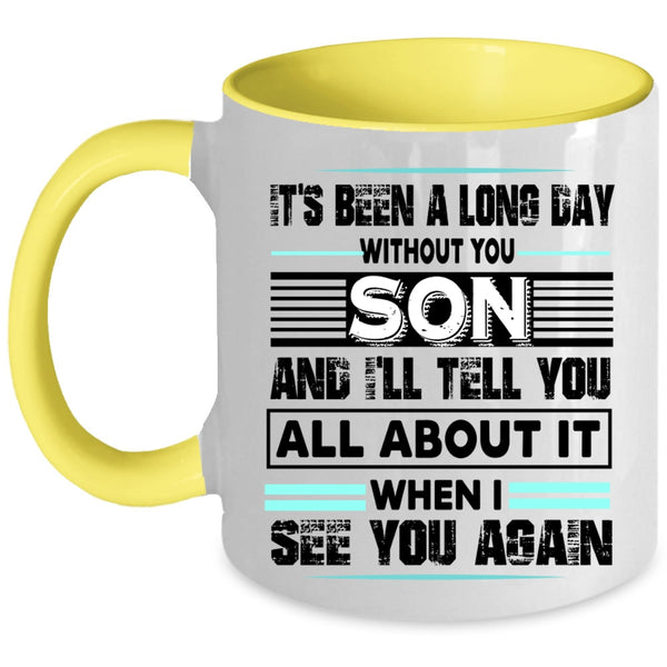 I Love My Son Coffee Mug, It's Been A Long Dad Without Son Accent Mug